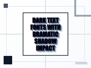 Dramatic Dark Text with Shadow Impact