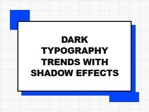 Dark Typography Trends with Shadow Effects