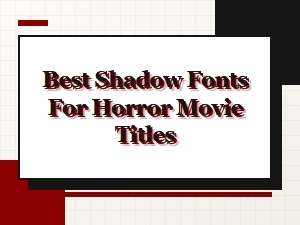 Best Shadow Fonts for Horror Movie Titles