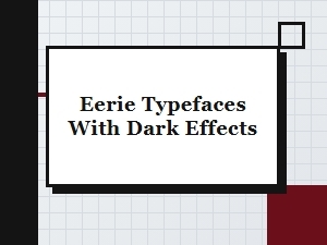 Eerie Typefaces with Dark Effects
