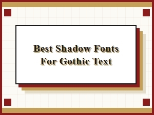 Best Shadow Fonts for Gothic Text