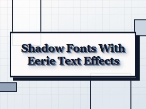 Eerie Shadow Fonts for Mysterious Designs