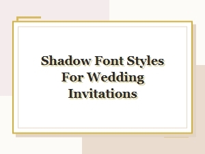 Shadow Font Styles for Wedding Invitations